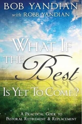 Cover of What If The Best Is Yet To Come?