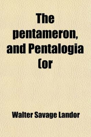 Cover of The Pentameron, (Ed. [Really Written] by D. Grigi) and Pentalogia (Or; Five Dramatic Scenes) [In Verse, by W.S. Landor].