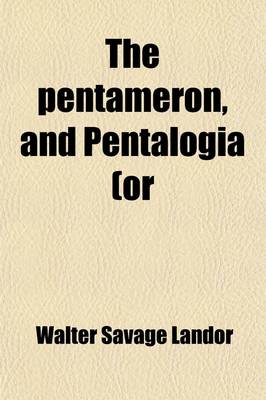 Book cover for The Pentameron, (Ed. [Really Written] by D. Grigi) and Pentalogia (Or; Five Dramatic Scenes) [In Verse, by W.S. Landor].