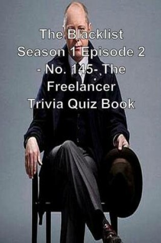 Cover of The Blacklist Season 1 Episode 2 - No. 145- The Freelancer Trivia Quiz Book