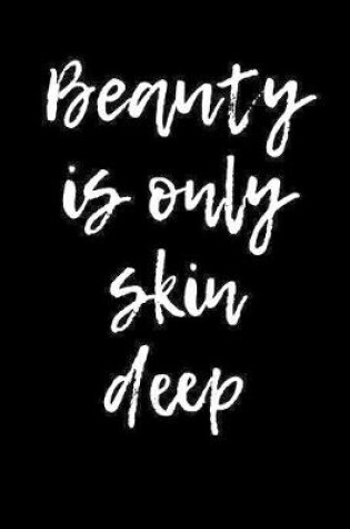 Cover of Beauty is Only Skin Deep