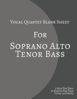 Book cover for Vocal Quartet Blank Sheet For Soprano Alto Tenor Bass