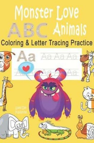 Cover of Monster Love ABC Animals Coloring & Letter Tracing Practice