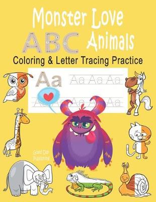 Cover of Monster Love ABC Animals Coloring & Letter Tracing Practice