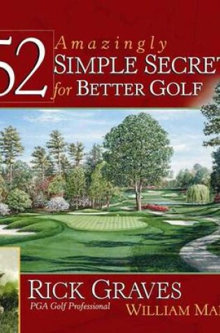 Cover of 52 Amazingly Simple Secrets for Better Golf