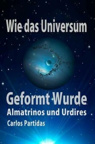 Cover of Wie Das Universum Geformt Wurde