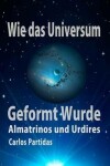 Book cover for Wie Das Universum Geformt Wurde