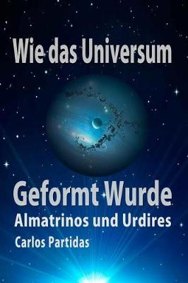 Cover of Wie Das Universum Geformt Wurde