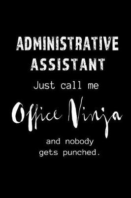 Book cover for Administrative Assistant - Call me Office Ninja