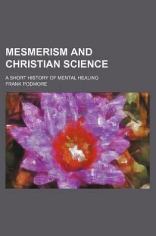Cover of Mesmerism and Christian Science; A Short History of Mental Healing