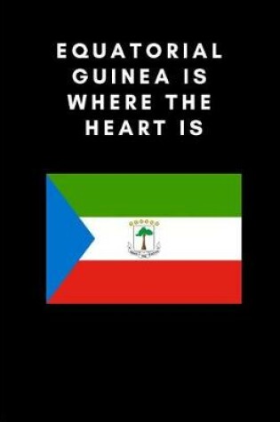 Cover of Equatorial Guinea Is Where the Heart Is