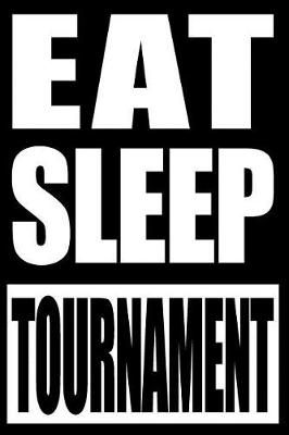 Book cover for Eat Sleep Tournament Notebook for Tennis Fans and Players, College Ruled Journal