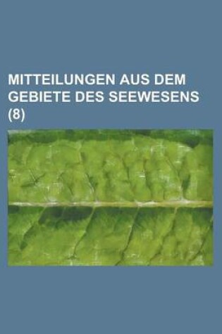 Cover of Mitteilungen Aus Dem Gebiete Des Seewesens (8 )