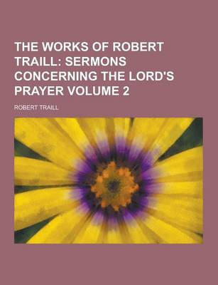 Book cover for The Works of Robert Traill Volume 2