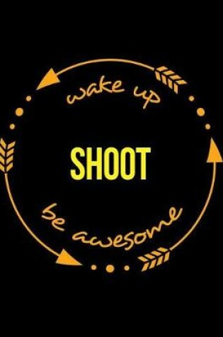 Cover of Wake Up Shoot Be Awesome Notebook for a Camera Operator, Composition Journal