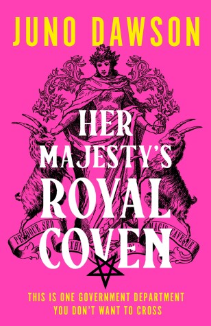 Her Majesty’s Royal Coven by Juno Dawson