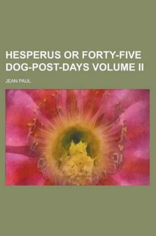 Cover of Hesperus or Forty-Five Dog-Post-Days Volume II