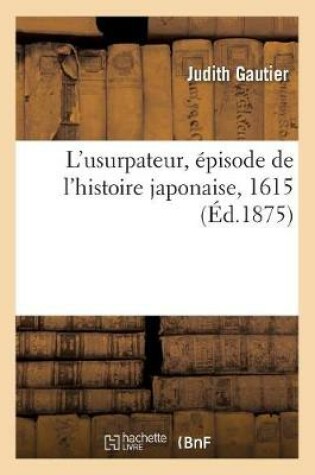 Cover of L'Usurpateur, Épisode de l'Histoire Japonaise, 1615