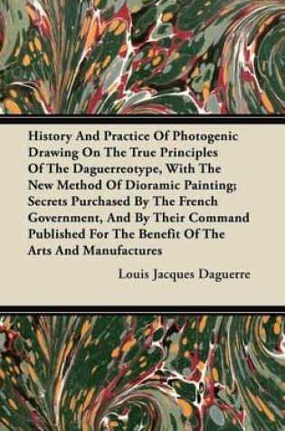 Cover of History and Practice of Photogenic Drawing on the True Principles of the Daguerreotype, with the New Method of Dioramic Painting