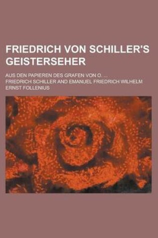 Cover of Friedrich Von Schiller's Geisterseher; Aus Den Papieren Des Grafen Von O. ...