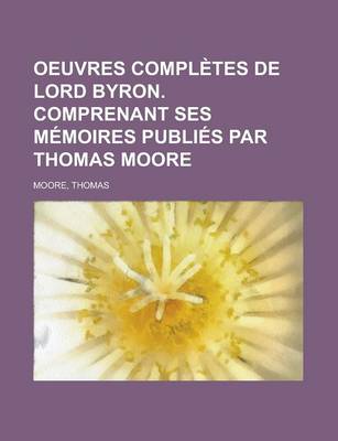 Book cover for Oeuvres Completes de Lord Byron. Comprenant Ses Memoires Publies Par Thomas Moore (6)