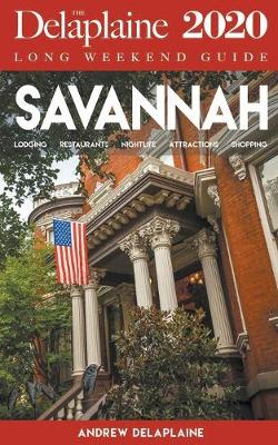 Book cover for Savannah - The Delaplaine 2020 Long Weekend Guide