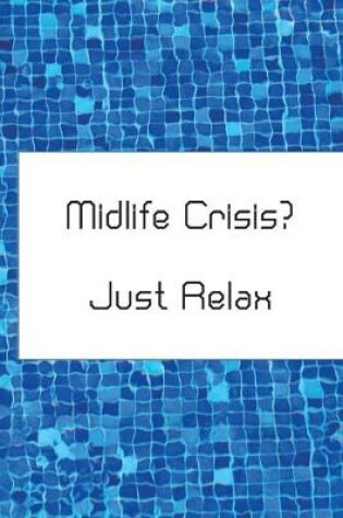 Cover of Midlife Crisis? Just Relax