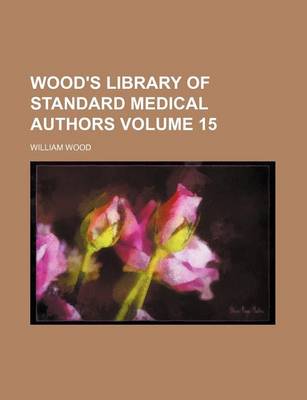 Book cover for Wood's Library of Standard Medical Authors Volume 15