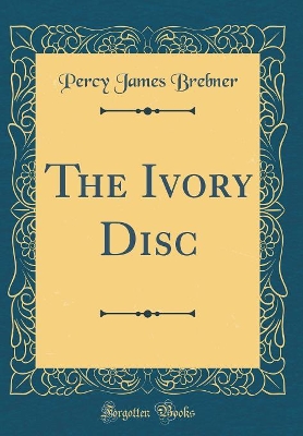 Book cover for The Ivory Disc (Classic Reprint)
