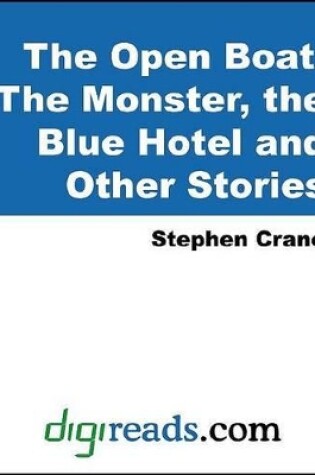 Cover of The Open Boat, the Monster, the Blue Hotel and Other Stories
