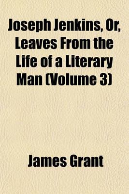 Book cover for Joseph Jenkins, Or, Leaves from the Life of a Literary Man (Volume 3)