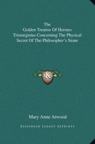 Cover of The Golden Treatise of Hermes Trismegistus Concerning the Physical Secret of the Philosopher's Stone