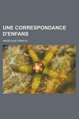 Cover of Une Correspondance D'Enfans