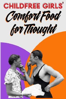 Cover of Childfree Girls' Comfort Food for Thought