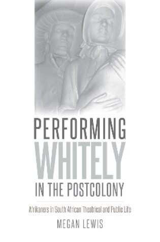 Cover of Performing Whitely in the Postcolony