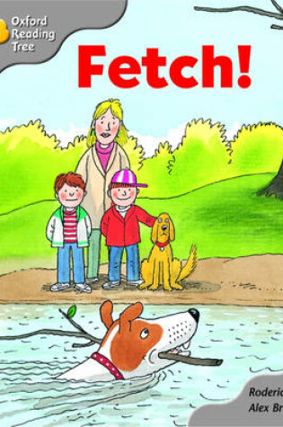 Cover of Oxford Reading Tree: Stage 1: Biff and Chip Storybooks: Fetch!