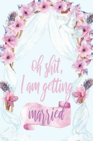 Cover of Oh Shit I'm Getting Married