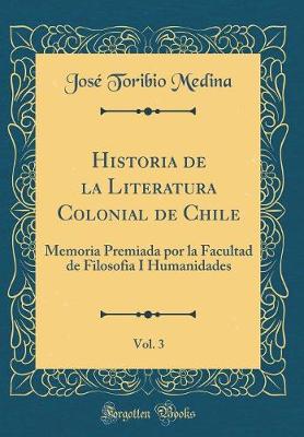 Book cover for Historia de la Literatura Colonial de Chile, Vol. 3