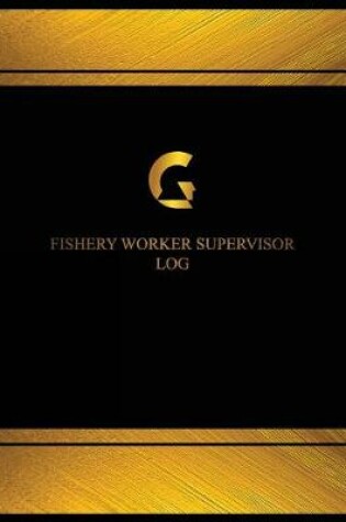 Cover of Fishery Worker Supervisor Log (Logbook, Journal - 125 pages, 8.5 x 11 inches)