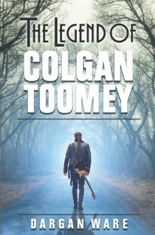 Cover of The Legend of Colgan Toomey