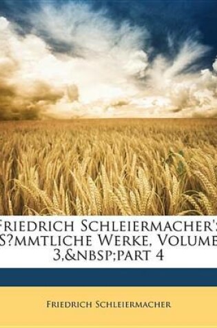 Cover of Friedrich Schleiermacher's Smmtliche Werke, Volume 3, Part 4