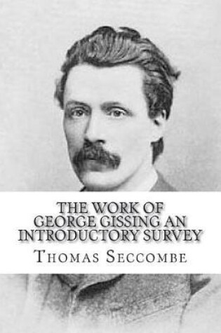 Cover of THE WORK OF George Gissing an introductory survey