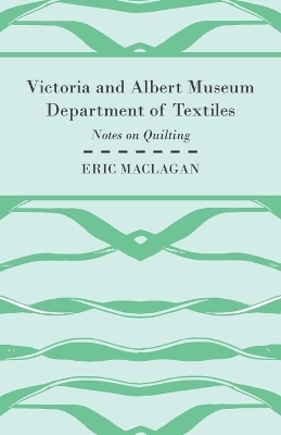 Book cover for Victoria and Albert Museum Department of Textiles - Notes on Quilting