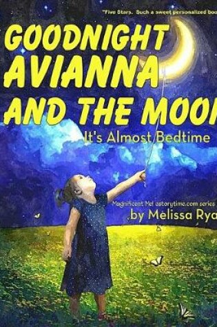 Cover of Goodnight Avianna and the Moon, It's Almost Bedtime
