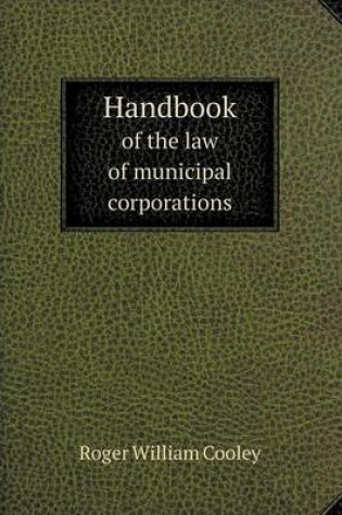 Cover of Handbook of the law of municipal corporations