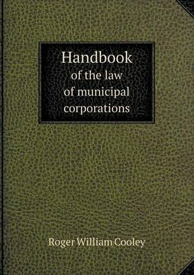 Book cover for Handbook of the law of municipal corporations