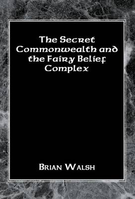 Book cover for The Secret Commonwealth and the Fairy Belief Complex