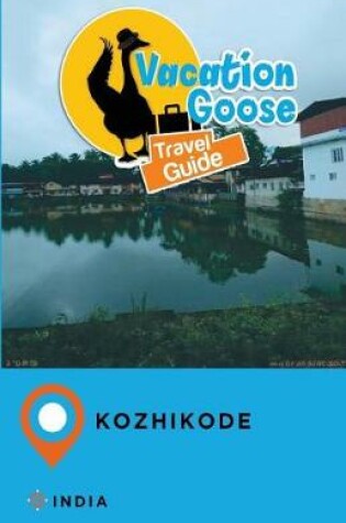 Cover of Vacation Goose Travel Guide Kozhikode India