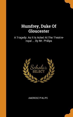 Book cover for Humfrey, Duke of Gloucester