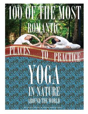 Book cover for 100 of the Romantic Places to Practice Yoga In Nature Around the World